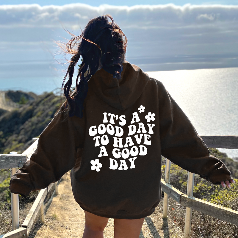 ITS A GOOD DAY TO HAVE A GOOD DAY HOODIE