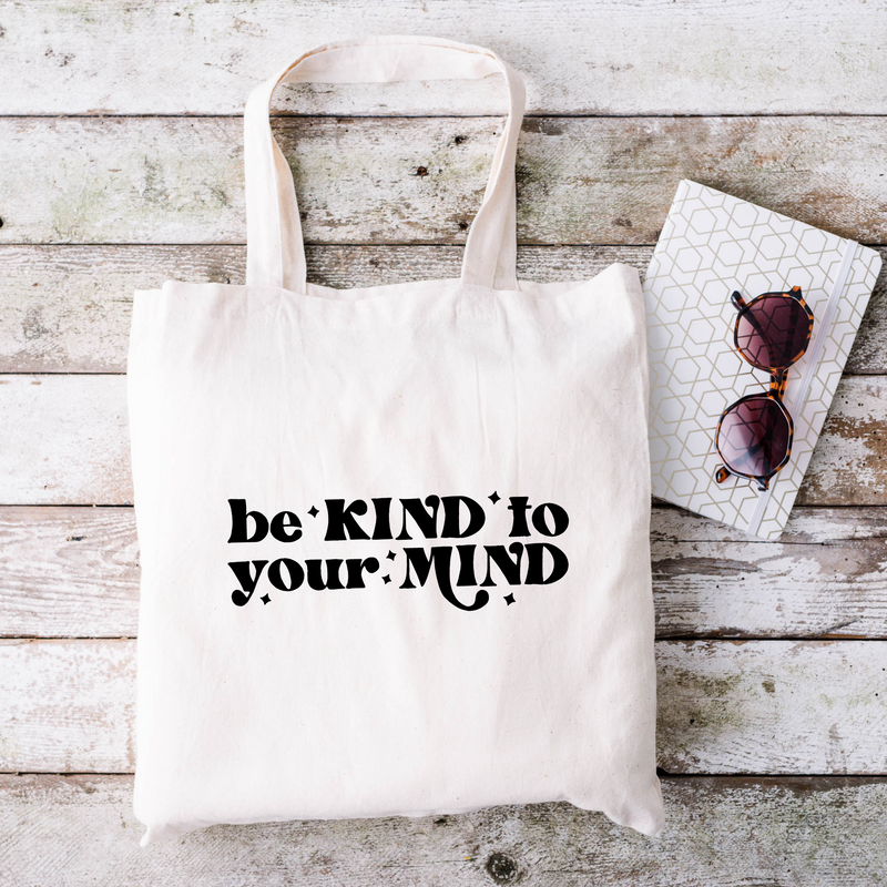 Be Kind To Your Mind Tote Bag